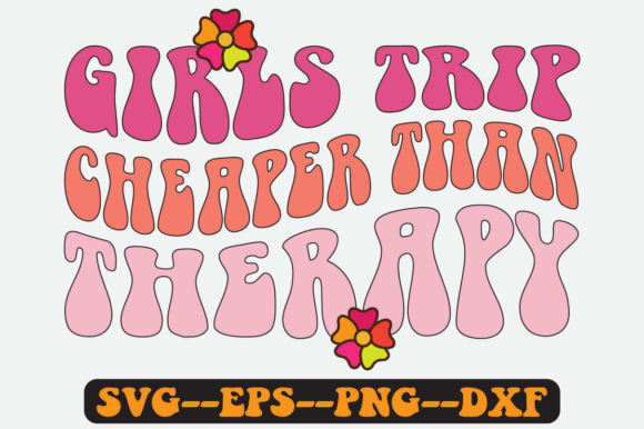 Download Girls Trip Cheaper Than Therapy SVG - Premium Resources